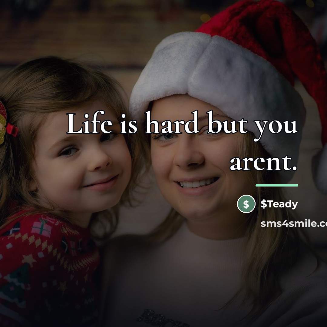 “Life is hard but you arent.…” quote by $Teady