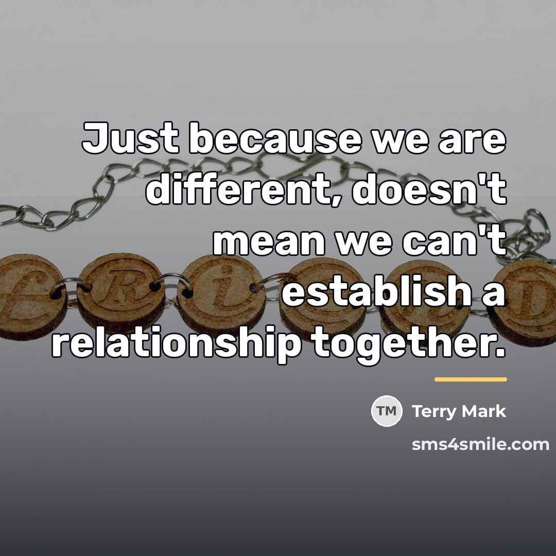 “Just because we are different, doesn't mean we can't establish…” quote by Terry Mark