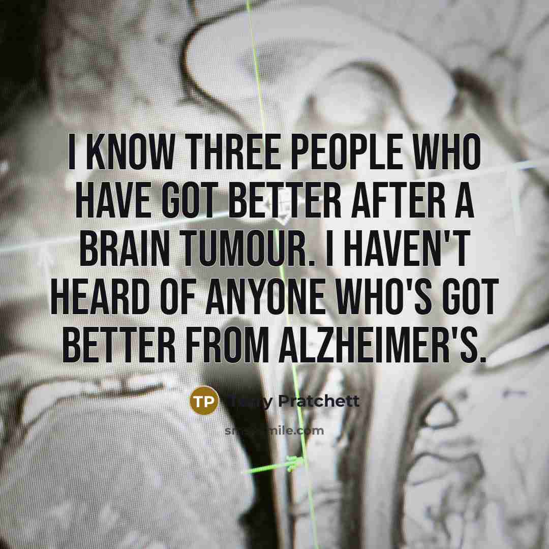 “I know three people who have got better after a…” quote by Terry Pratchett