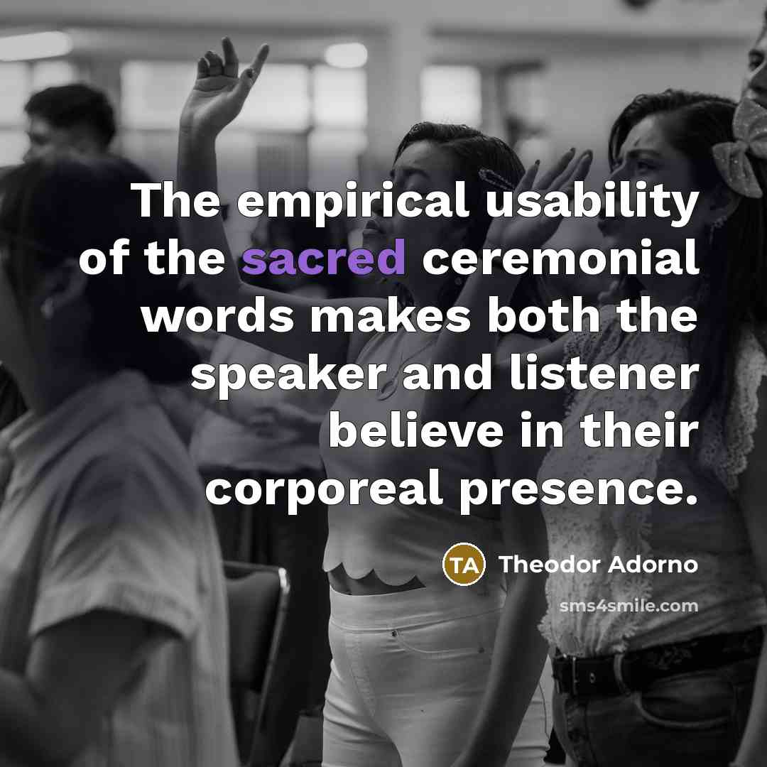 “The empirical usability of the sacred ceremonial words makes both…” quote by Theodor Adorno