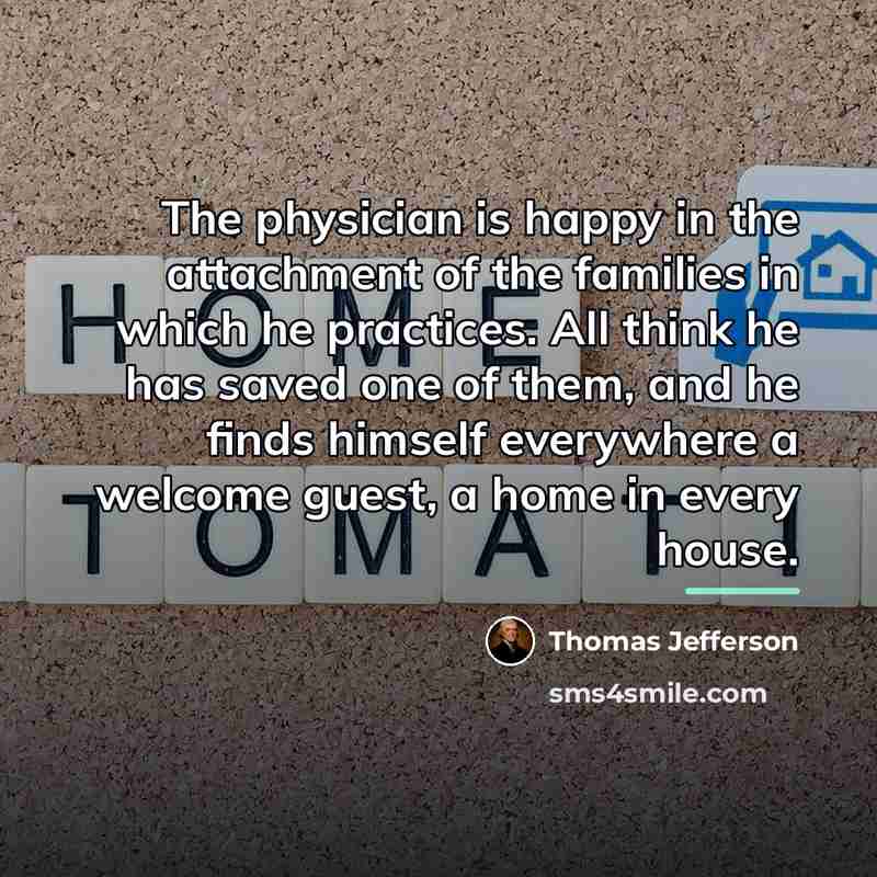 “The physician is happy in the attachment of the families…” quote by Thomas Jefferson