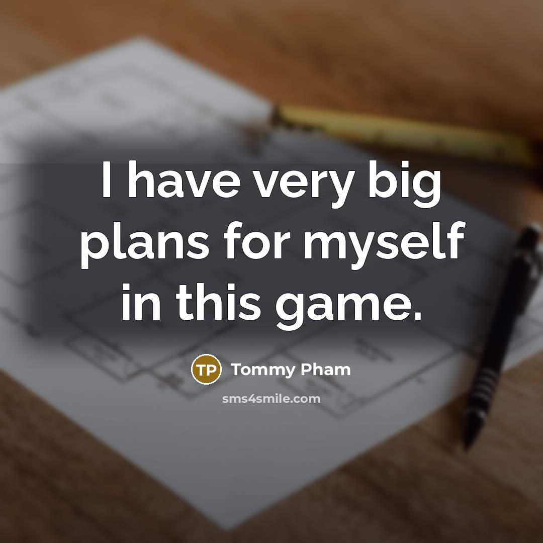 “I have very big plans for myself in this game.…” quote by Tommy Pham