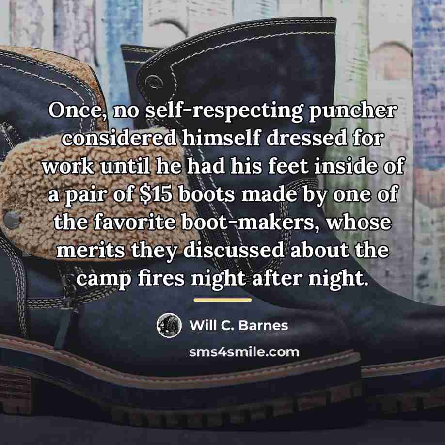 “Once, no self-respecting puncher considered himself dressed for work until…” quote by Will C. Barnes