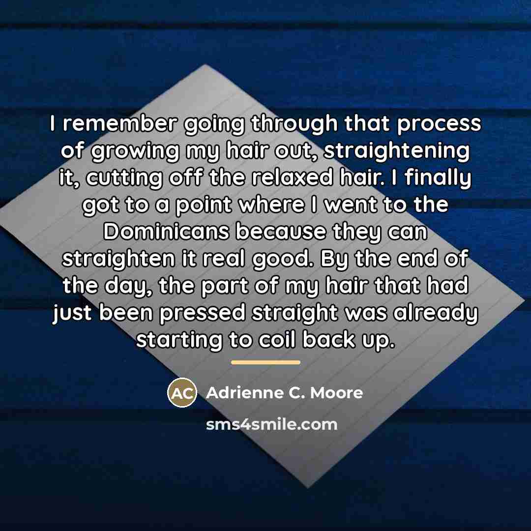 “I remember going through that process of growing my hair…” quote by Adrienne C. Moore