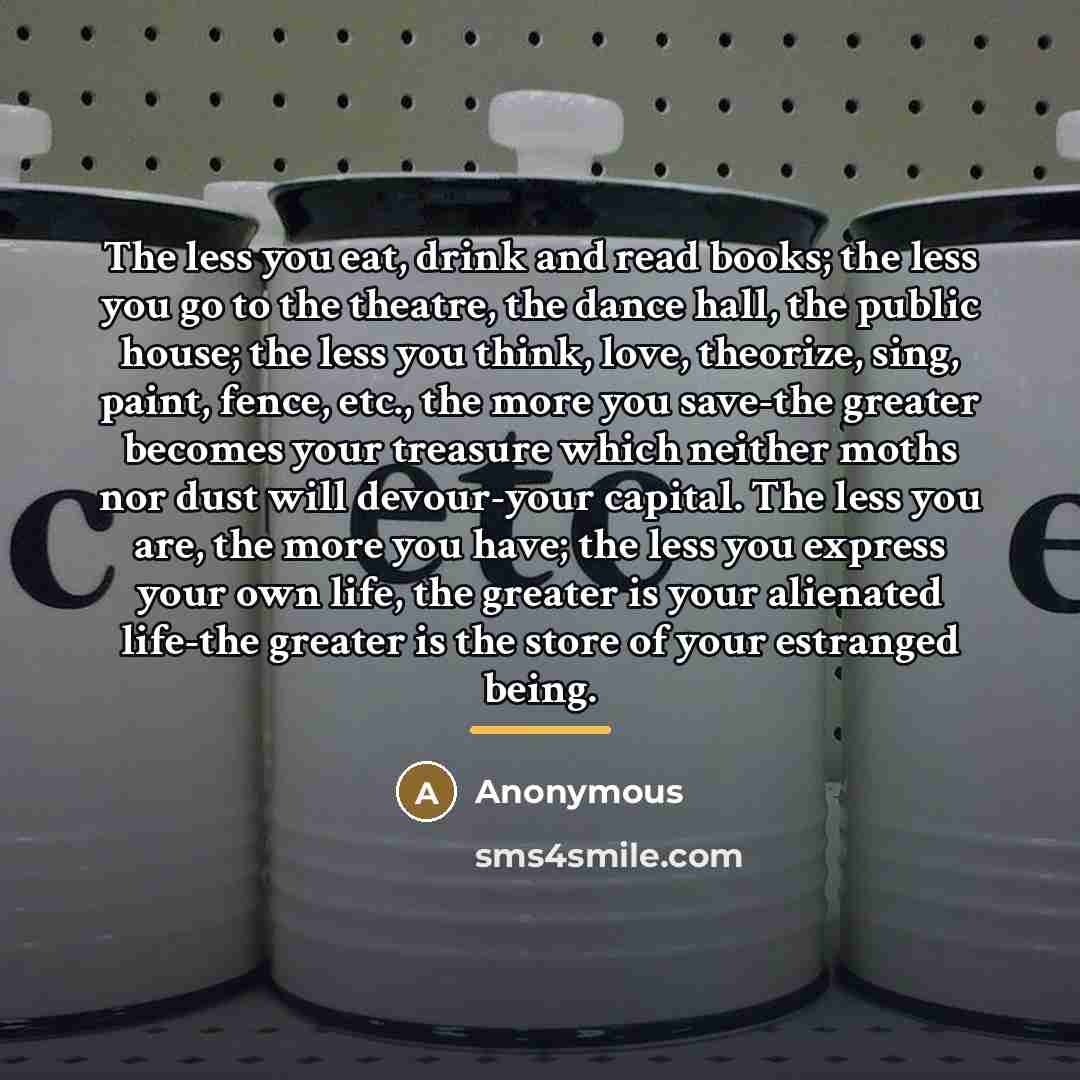 “The less you eat, drink and read books; the less…” quote by Anonymous