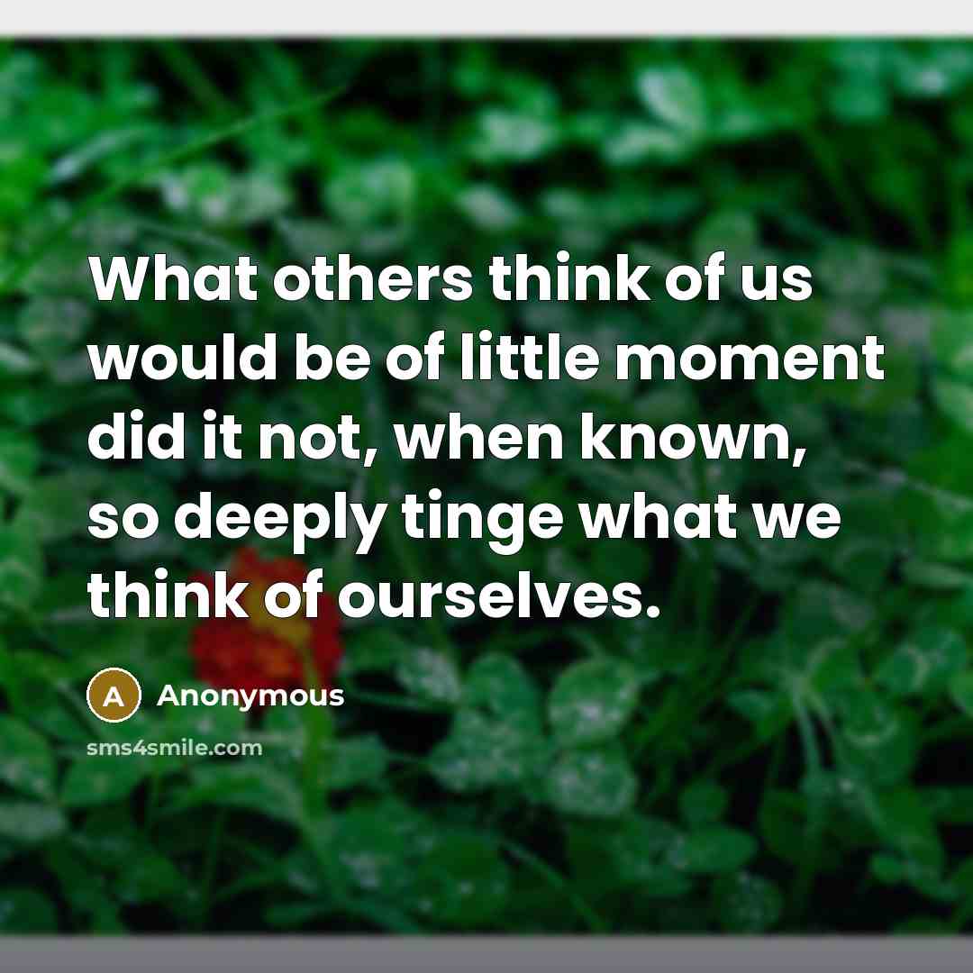 “What others think of us would be of little moment…” quote by Anonymous