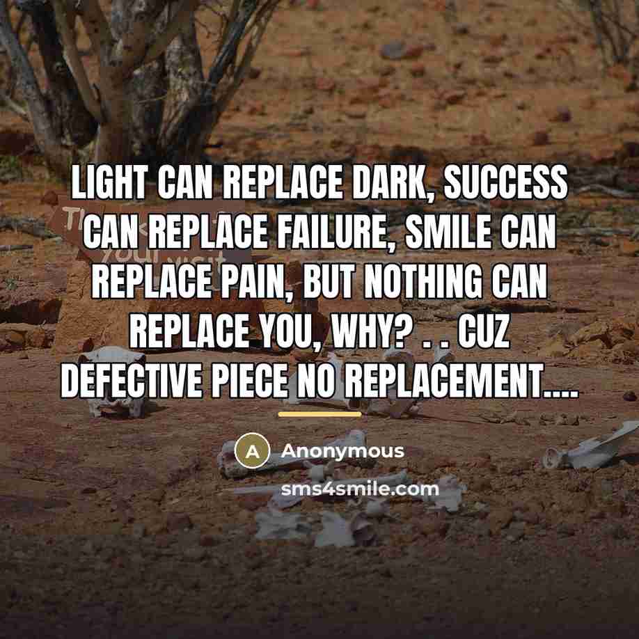 “Light can replace Dark, Success can replace Failure, Smile can…” quote by Anonymous