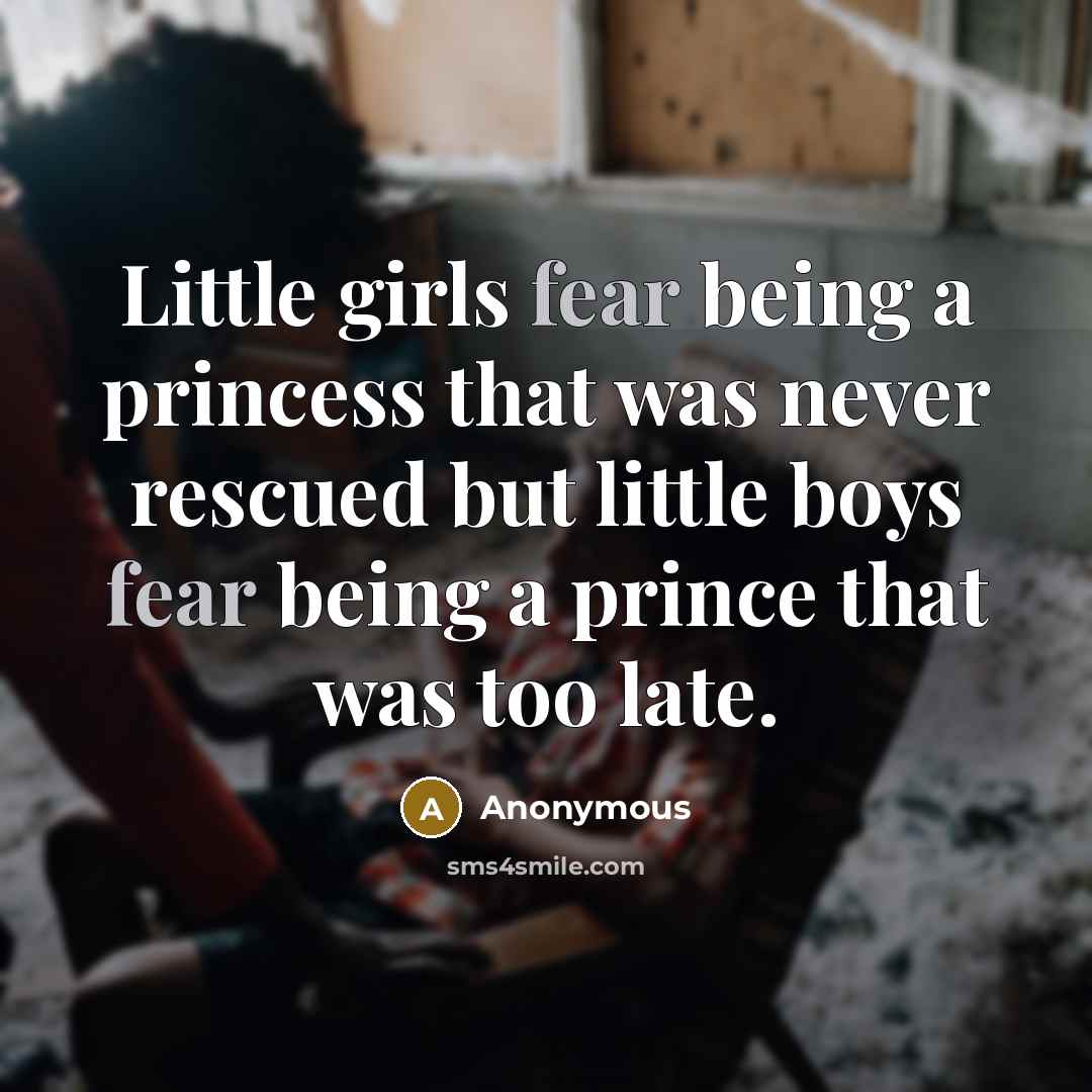 “Little girls fear being a princess that was never rescued…” quote by Anonymous