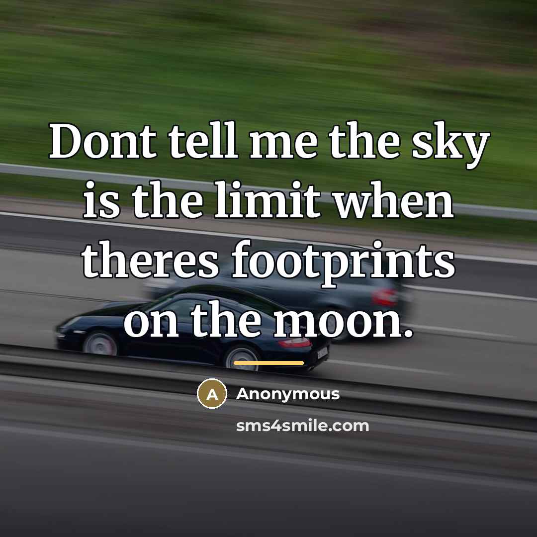 “Dont tell me the sky is the limit when theres…” quote by Anonymous