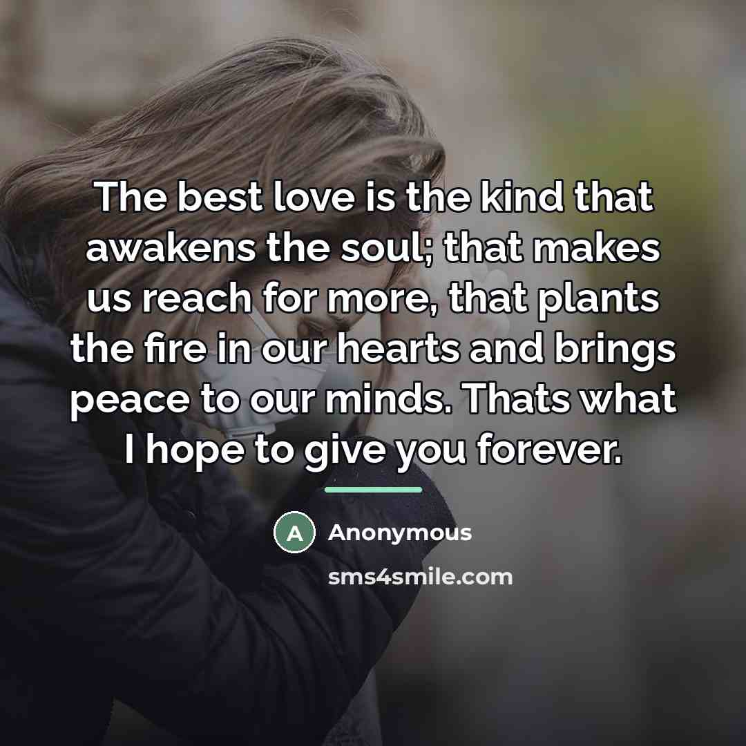 “The best love is the kind that awakens the soul;…” quote by Anonymous