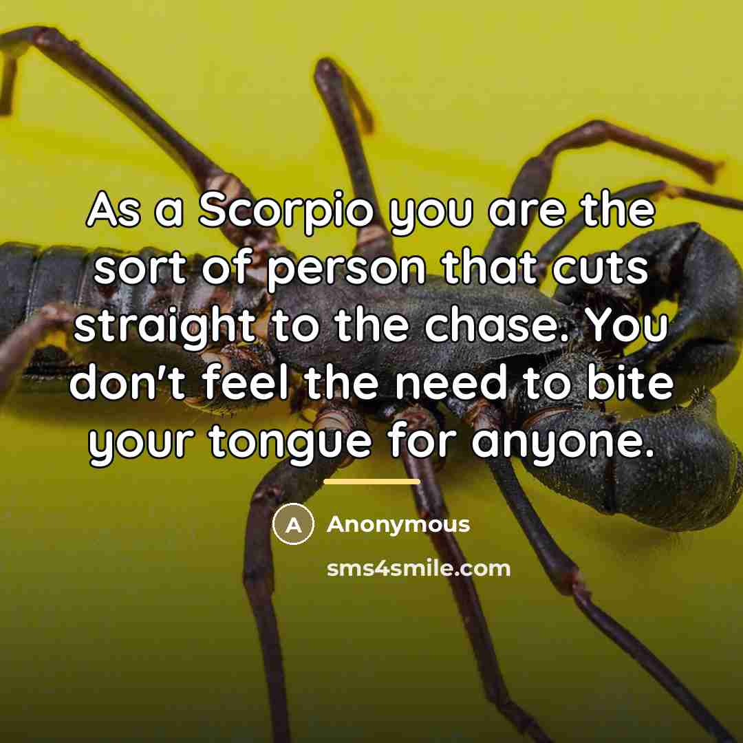“As a Scorpio you are the sort of person that…” quote by Anonymous