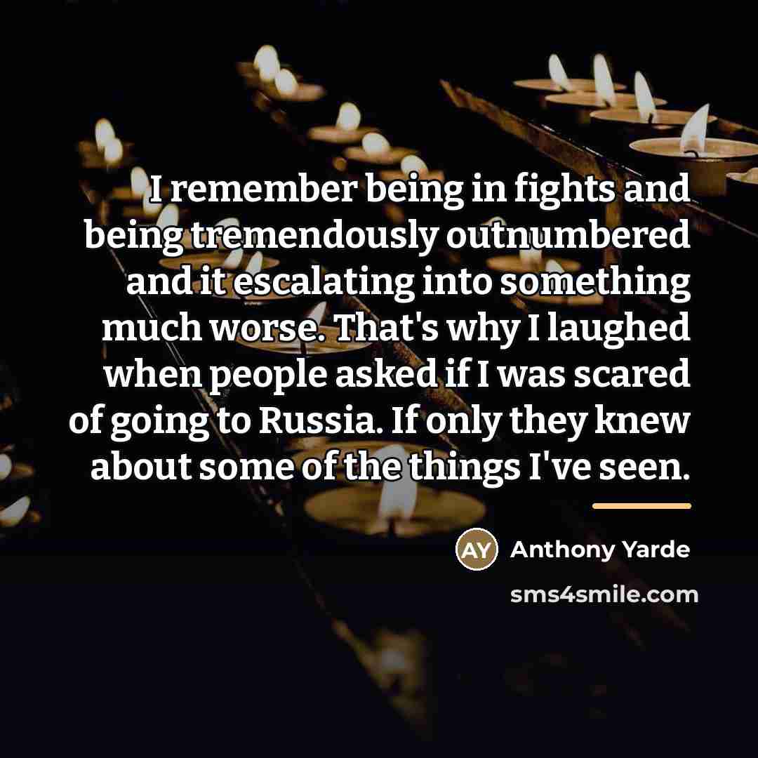 “I remember being in fights and being tremendously outnumbered and…” quote by Anthony Yarde