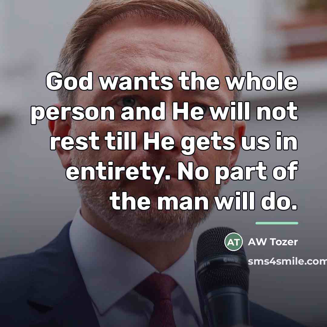 “God wants the whole person and He will not rest…” quote by Anonymous
