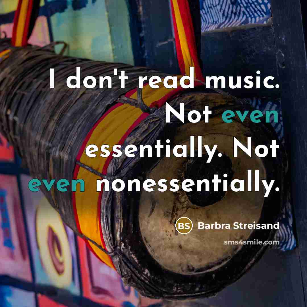 “I don't read music. Not even essentially. Not even nonessentially.…” quote by Barbra Streisand