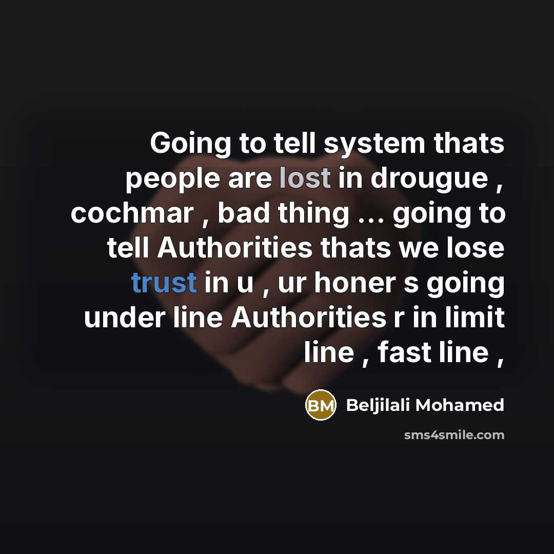 “Going to tell system thats people are lost in drougue…” quote by Beljilali Mohamed