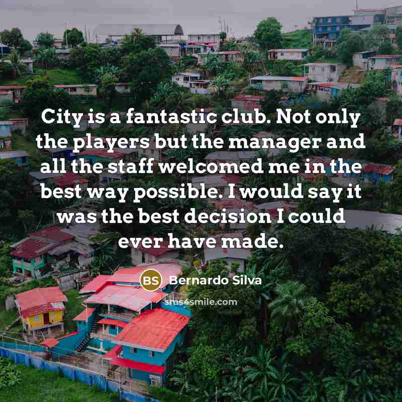 “City is a fantastic club. Not only the players but…” quote by Bernardo Silva