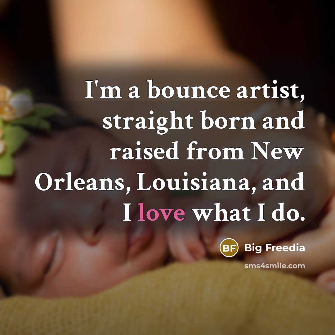 “I'm a bounce artist, straight born and raised from New…” quote by Big Freedia