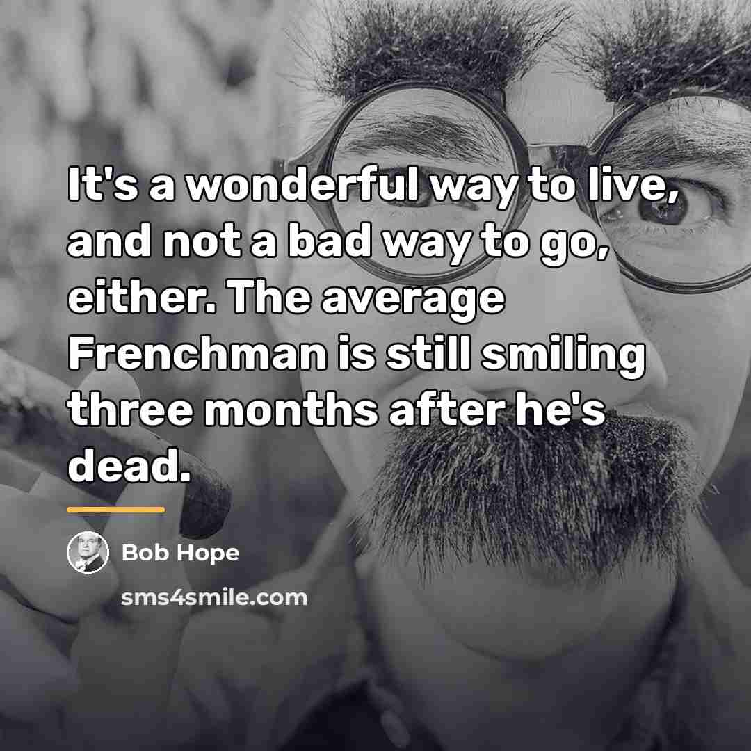“It's a wonderful way to live, and not a bad…” quote by Bob Hope