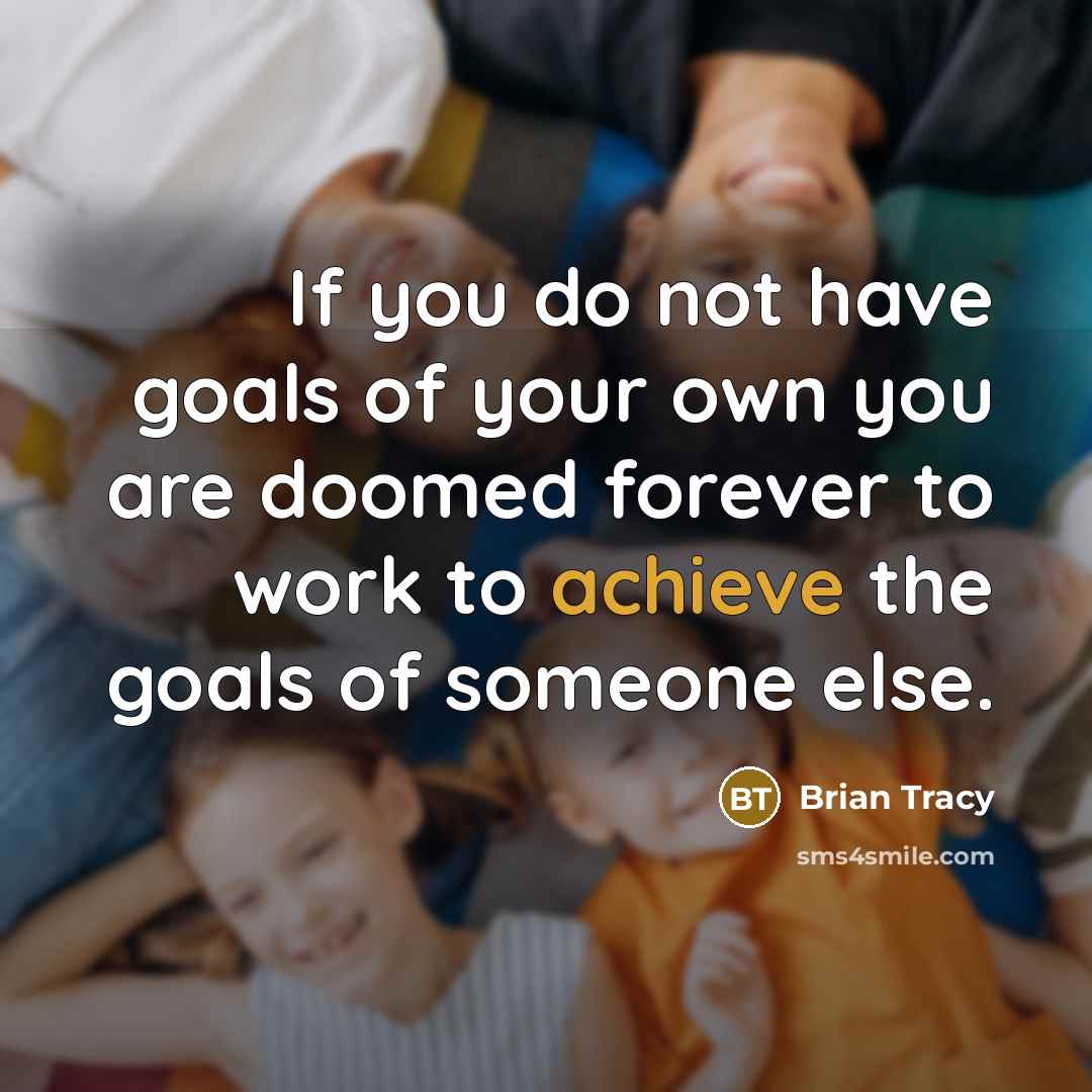 “If you do not have goals of your own you…” quote by Brian Tracy