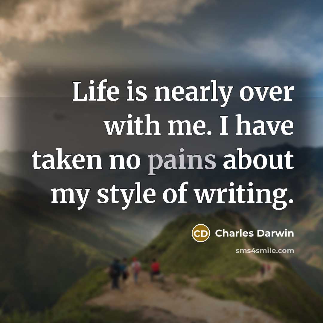 “Life is nearly over with me. I have taken no…” quote by Charles Darwin