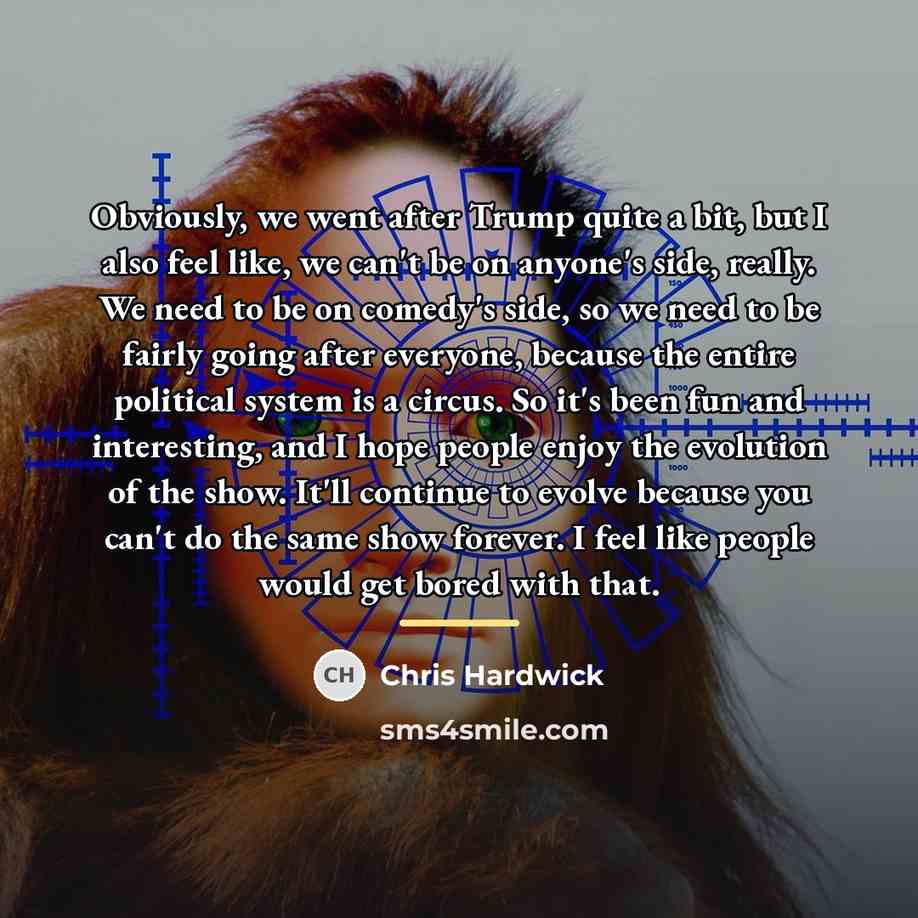 “Obviously, we went after Trump quite a bit, but I…” quote by Chris Hardwick