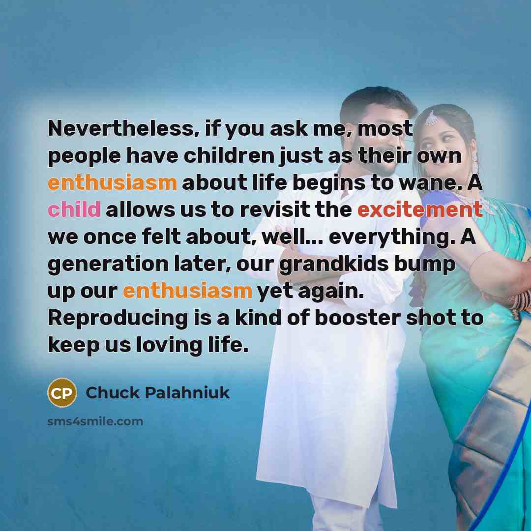 “Nevertheless, if you ask me, most people have children just…” quote by Chuck Palahniuk