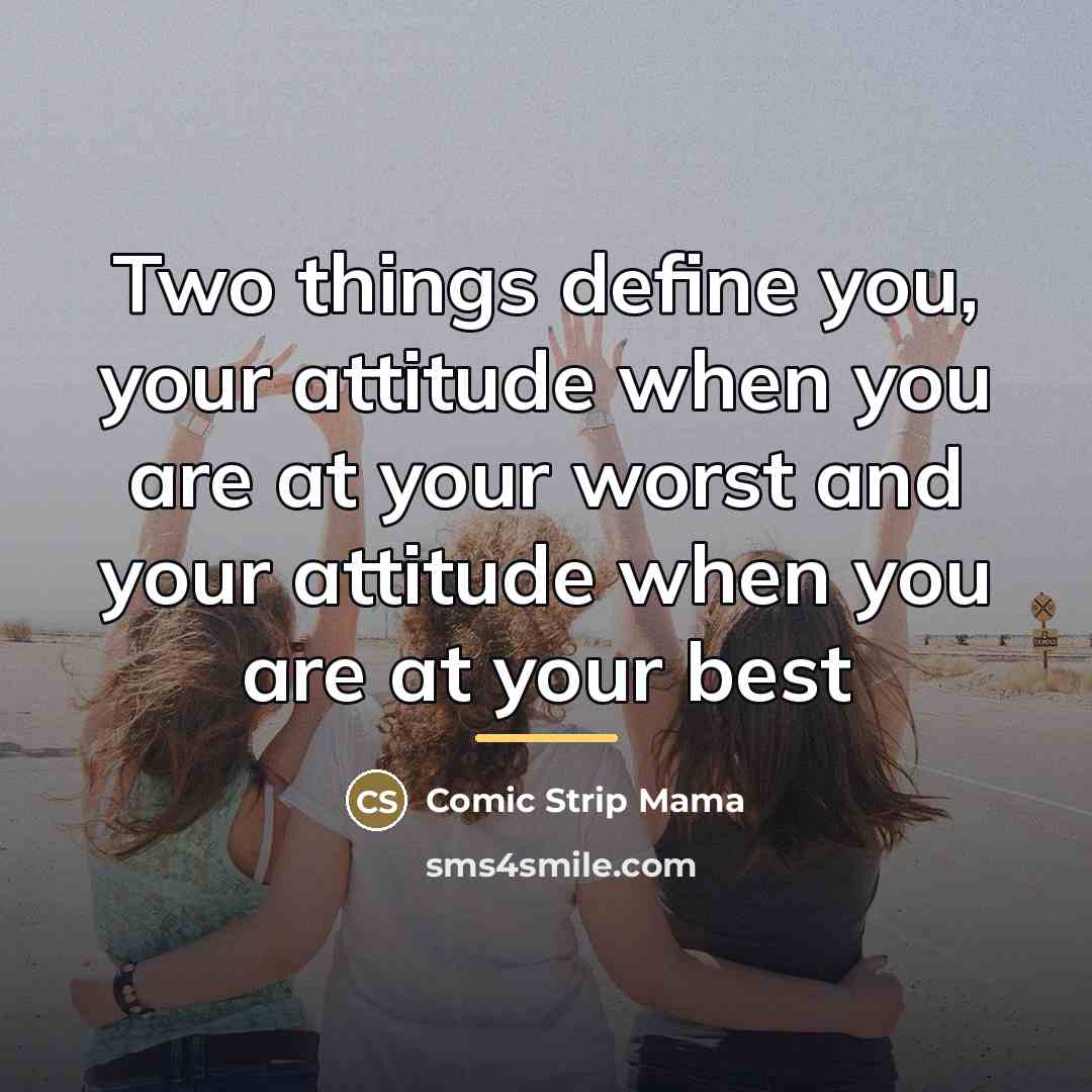 “Two things define you, your attitude when you are at…” quote by Comic Strip Mama