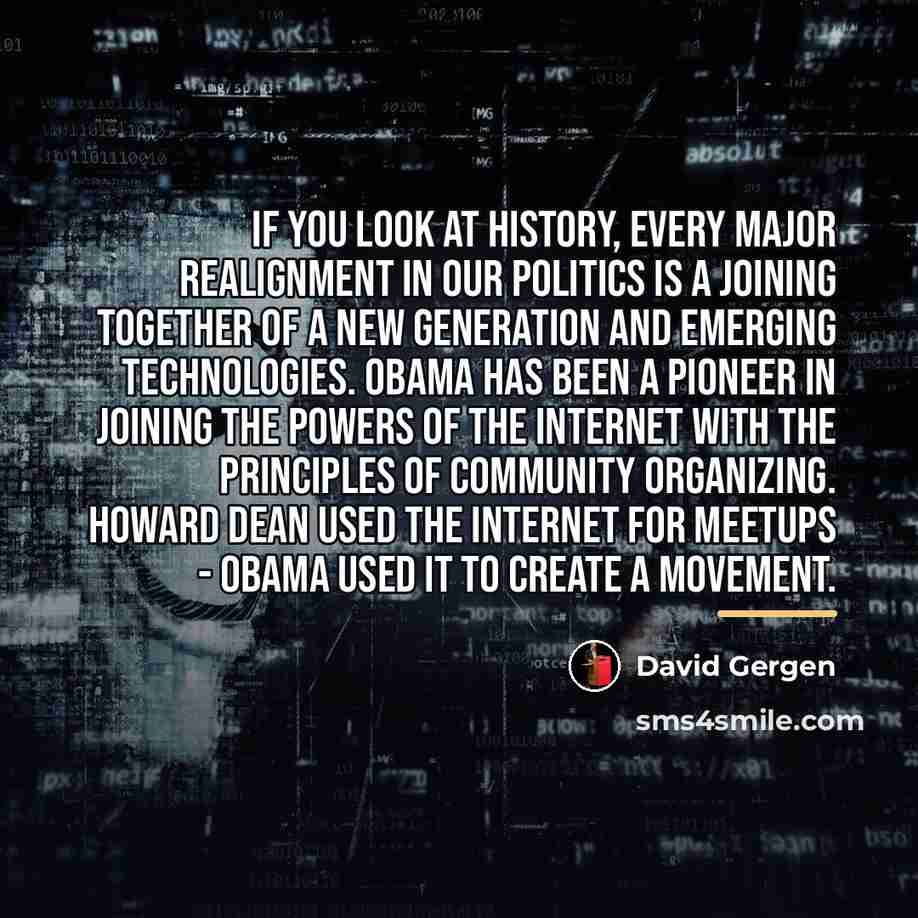 “If you look at history, every major realignment in our…” quote by David Gergen