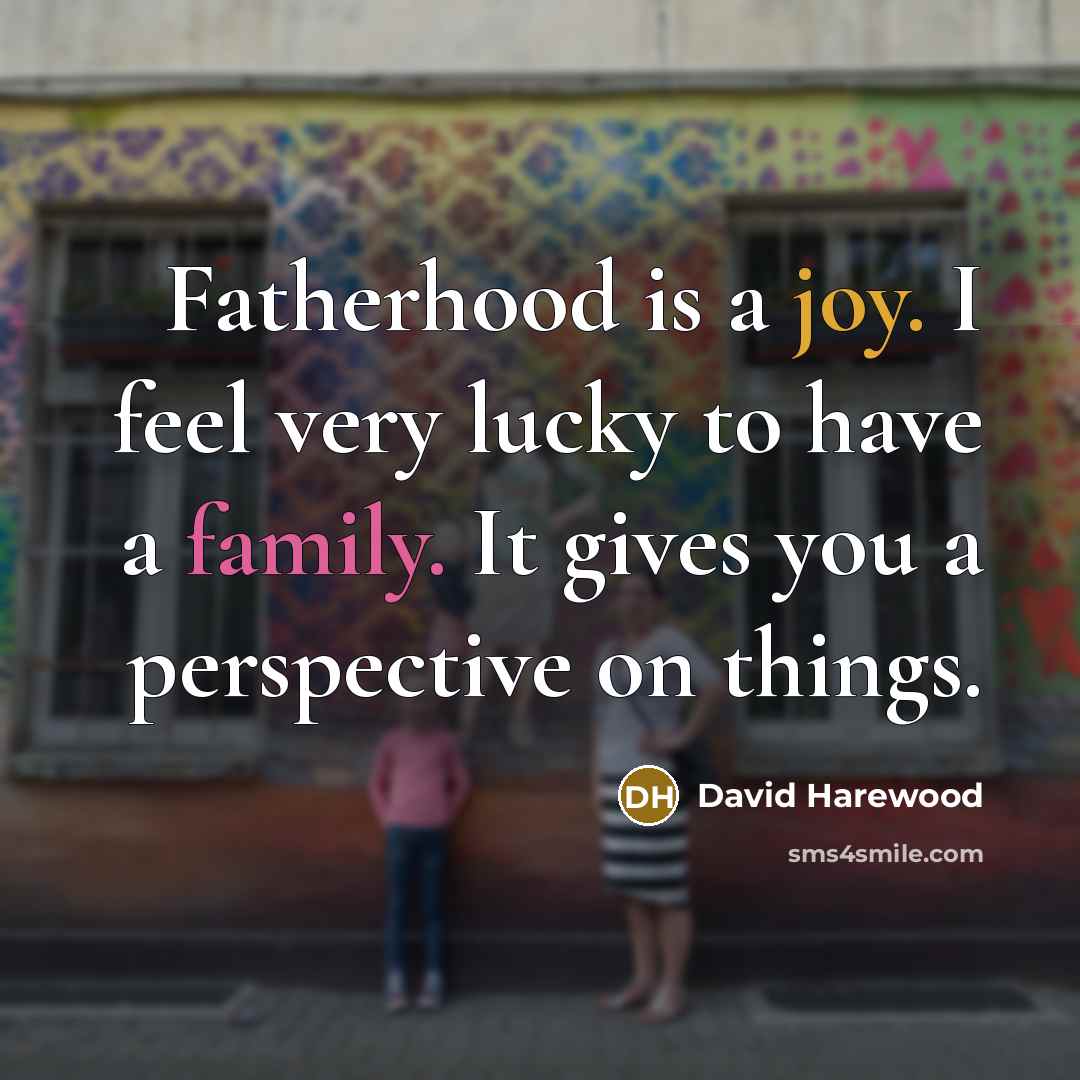 “Fatherhood is a joy. I feel very lucky to have…” quote by David Harewood