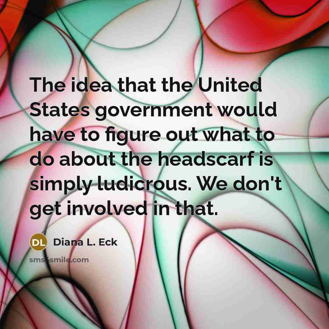 “The idea that the United States government would have to…” quote by Diana L. Eck