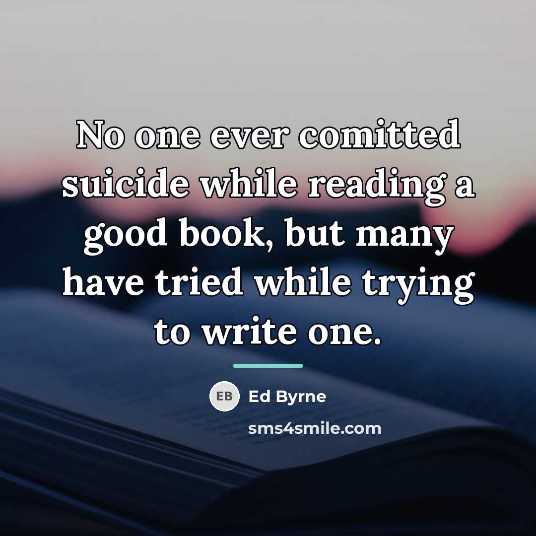 “No one ever comitted suicide while reading a good book,…” quote by Ed Byrne