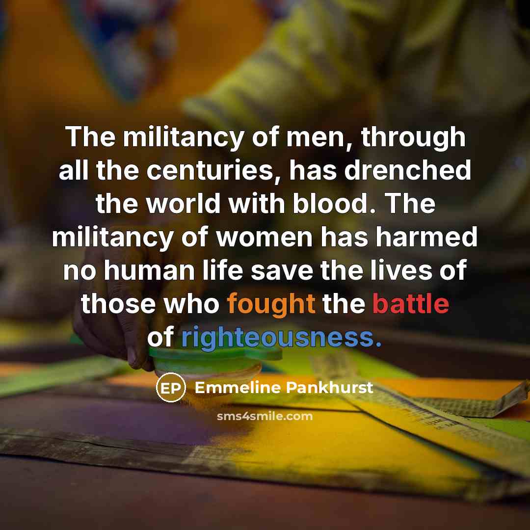 “The militancy of men, through all the centuries, has drenched…” quote by Emmeline Pankhurst