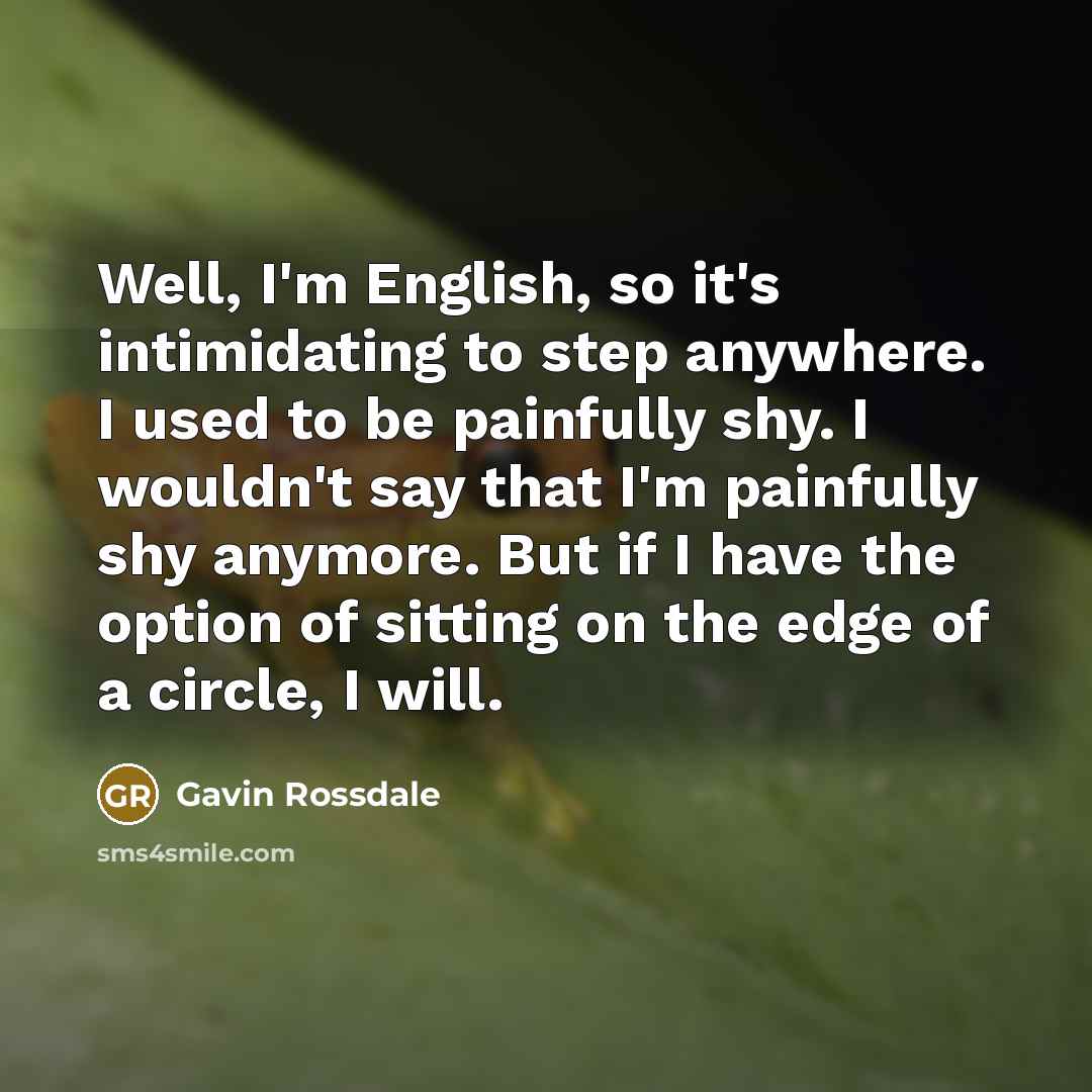 “Well, I'm English, so it's intimidating to step anywhere. I…” quote by Gavin Rossdale