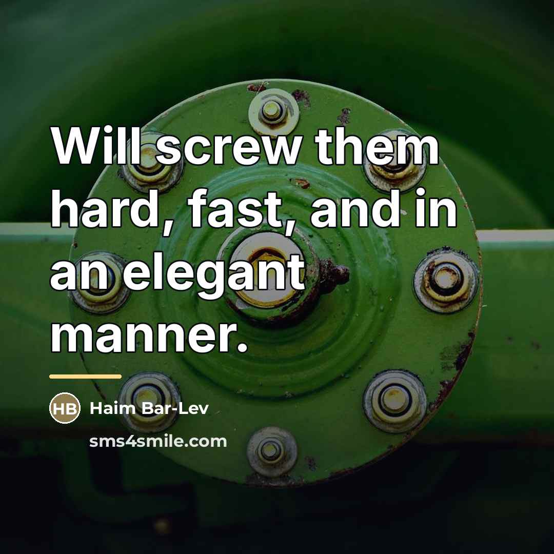 “Will screw them hard, fast, and in an elegant manner.…” quote by Haim Bar-Lev