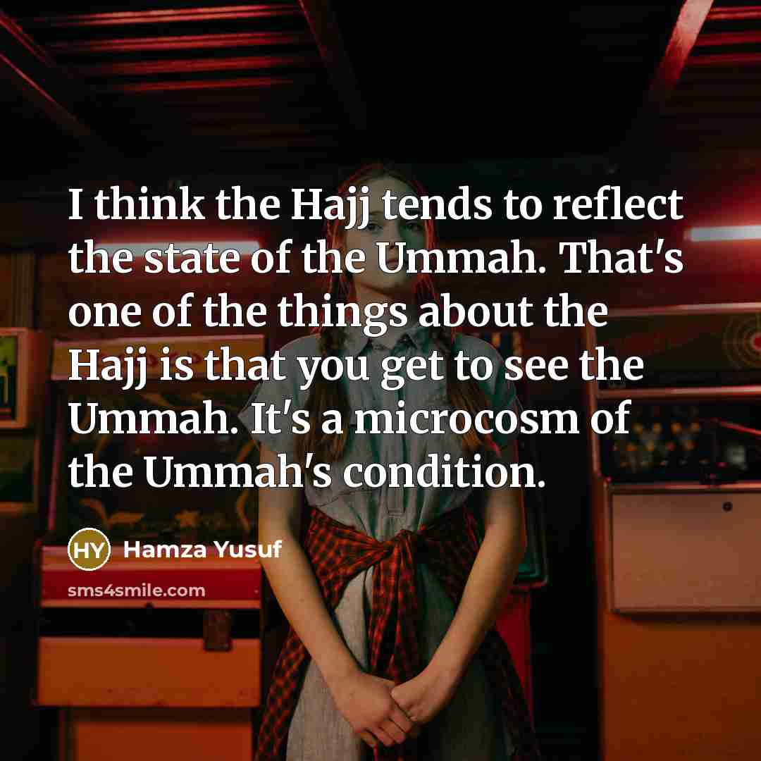 “I think the Hajj tends to reflect the state of…” quote by Hamza Yusuf