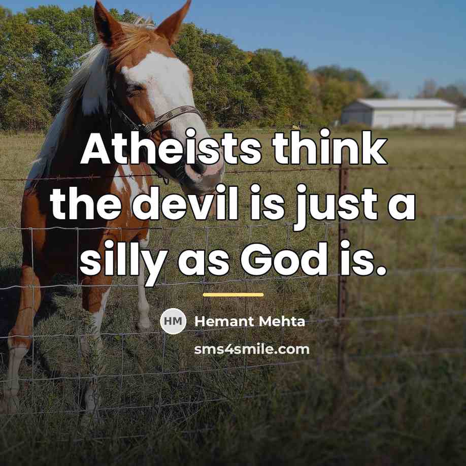“Atheists think the devil is just a silly as God…” quote by Hemant Mehta