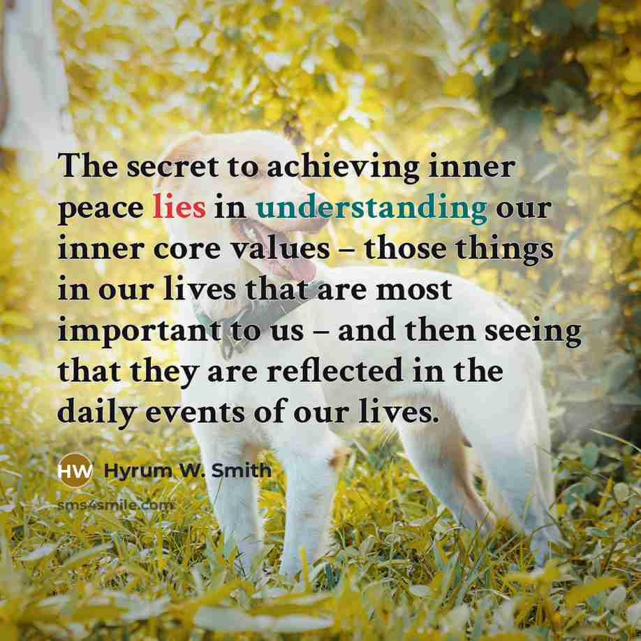 “The secret to achieving inner peace lies in understanding our…” quote by Hyrum W. Smith