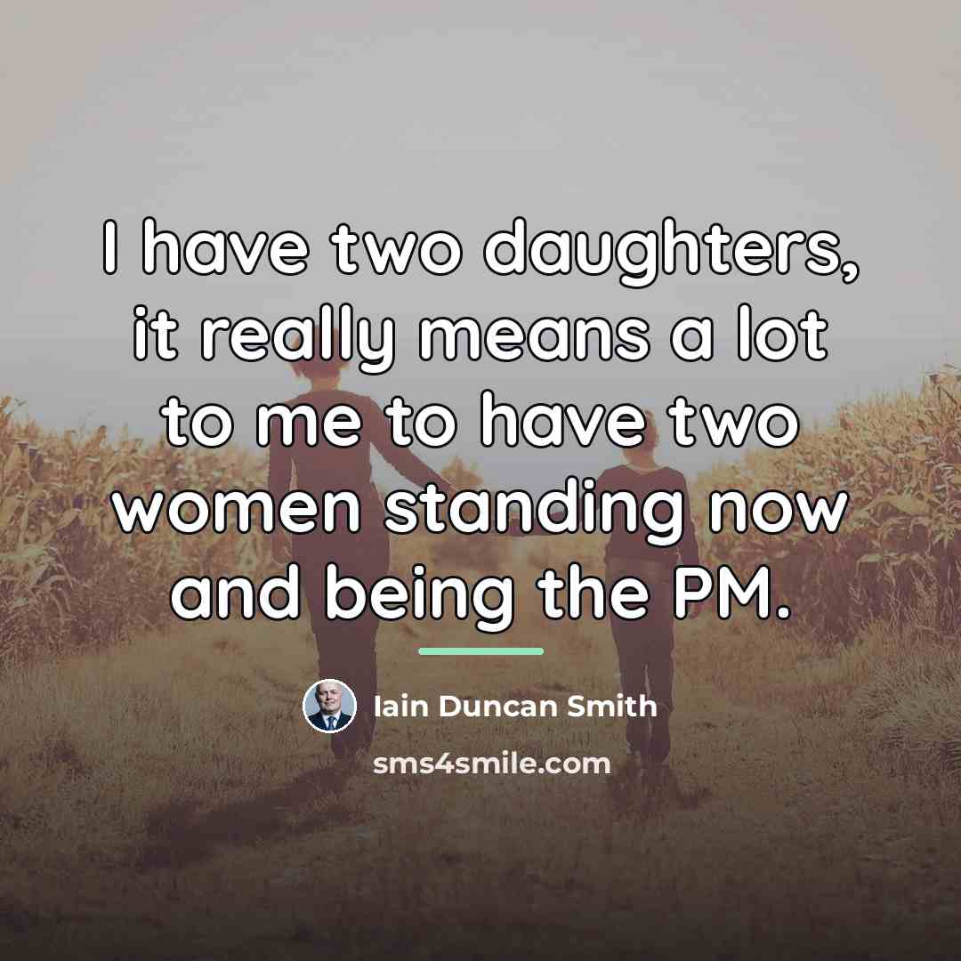 “I have two daughters, it really means a lot to…” quote by Iain Duncan Smith
