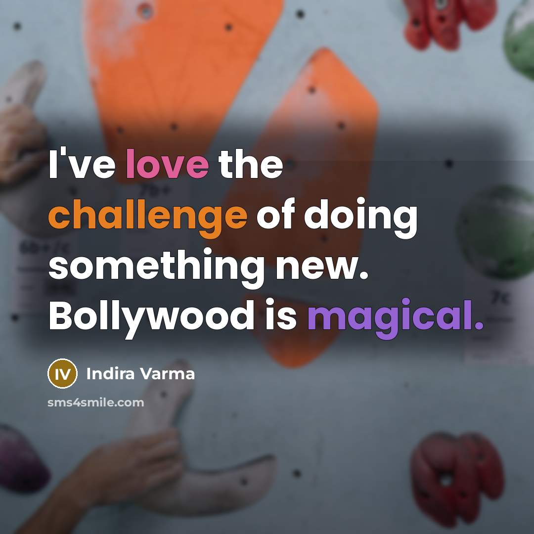 “I've love the challenge of doing something new. Bollywood is…” quote by Indira Varma