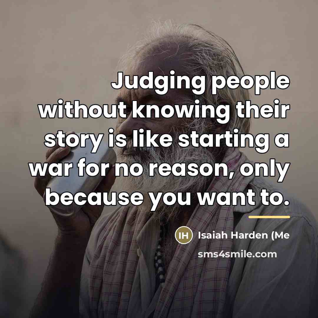 “Judging people without knowing their story is like starting a…” quote by Isaiah Harden (Me