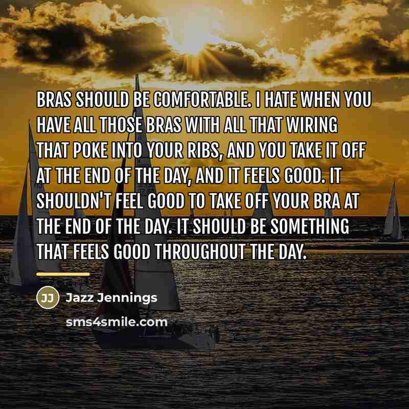 “Bras should be comfortable. I hate when you have all…” quote by Jazz Jennings