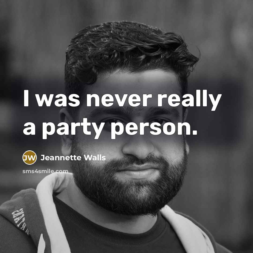 “I was never really a party person.…” quote by Jeannette Walls