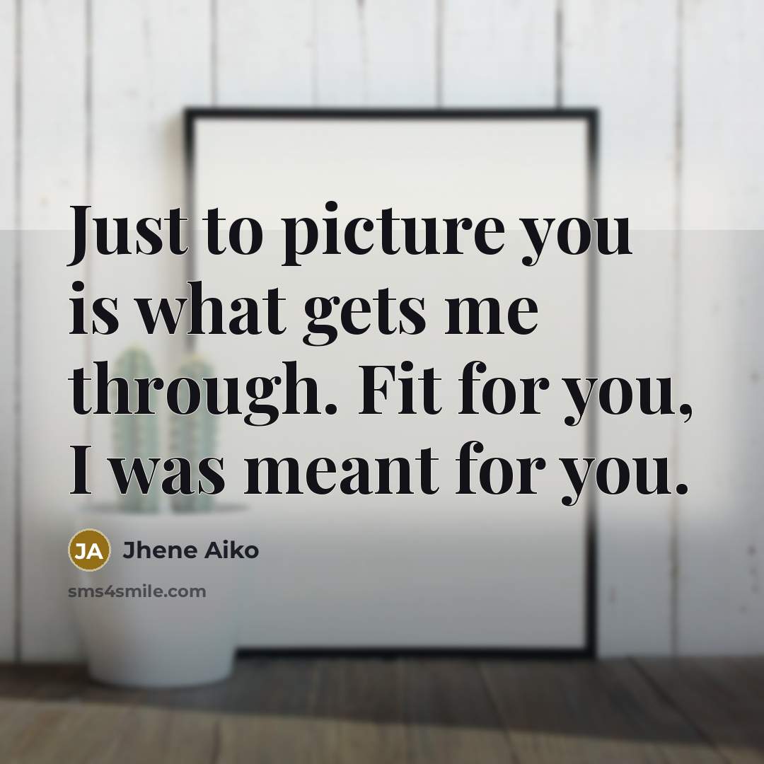 “Just to picture you is what gets me through. Fit…” quote by Jhene Aiko