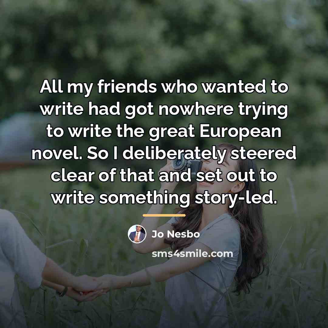 “All my friends who wanted to write had got nowhere…” quote by Jo Nesbo