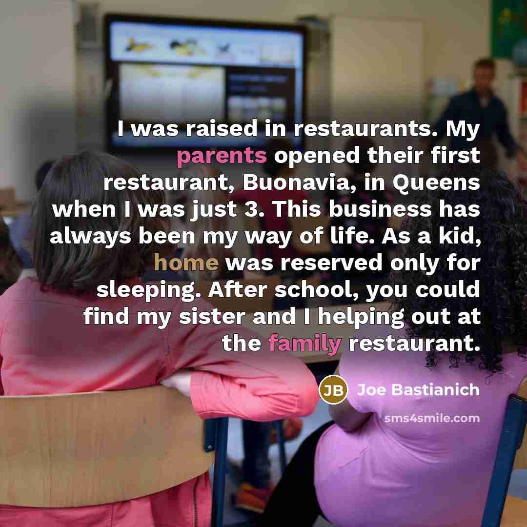 “I was raised in restaurants. My parents opened their first…” quote by Joe Bastianich