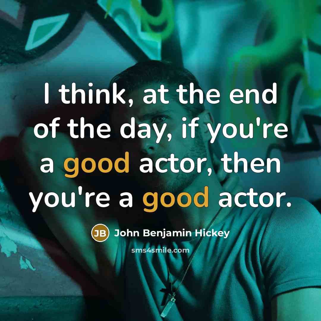 “I think, at the end of the day, if you're…” quote by John Benjamin Hickey