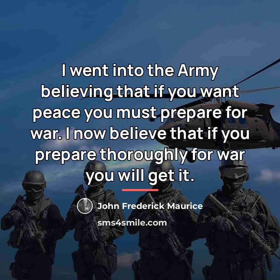 “I went into the Army believing that if you want…” quote by John Frederick Maurice
