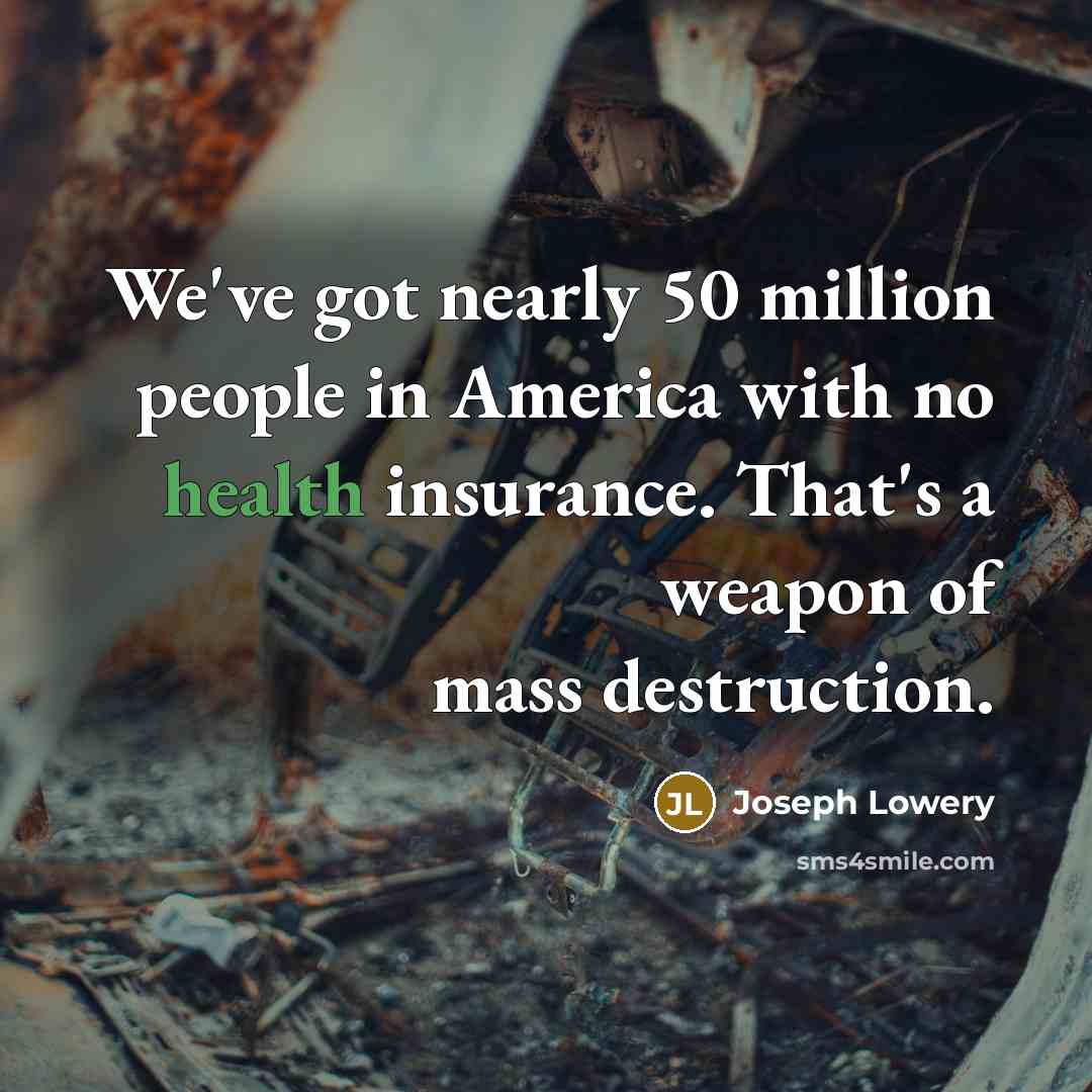 “We've got nearly 50 million people in America with no…” quote by Joseph Lowery