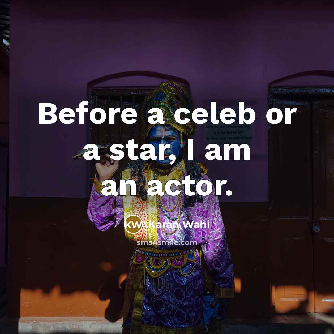 “Before a celeb or a star, I am an actor.…” quote by Karan Wahi