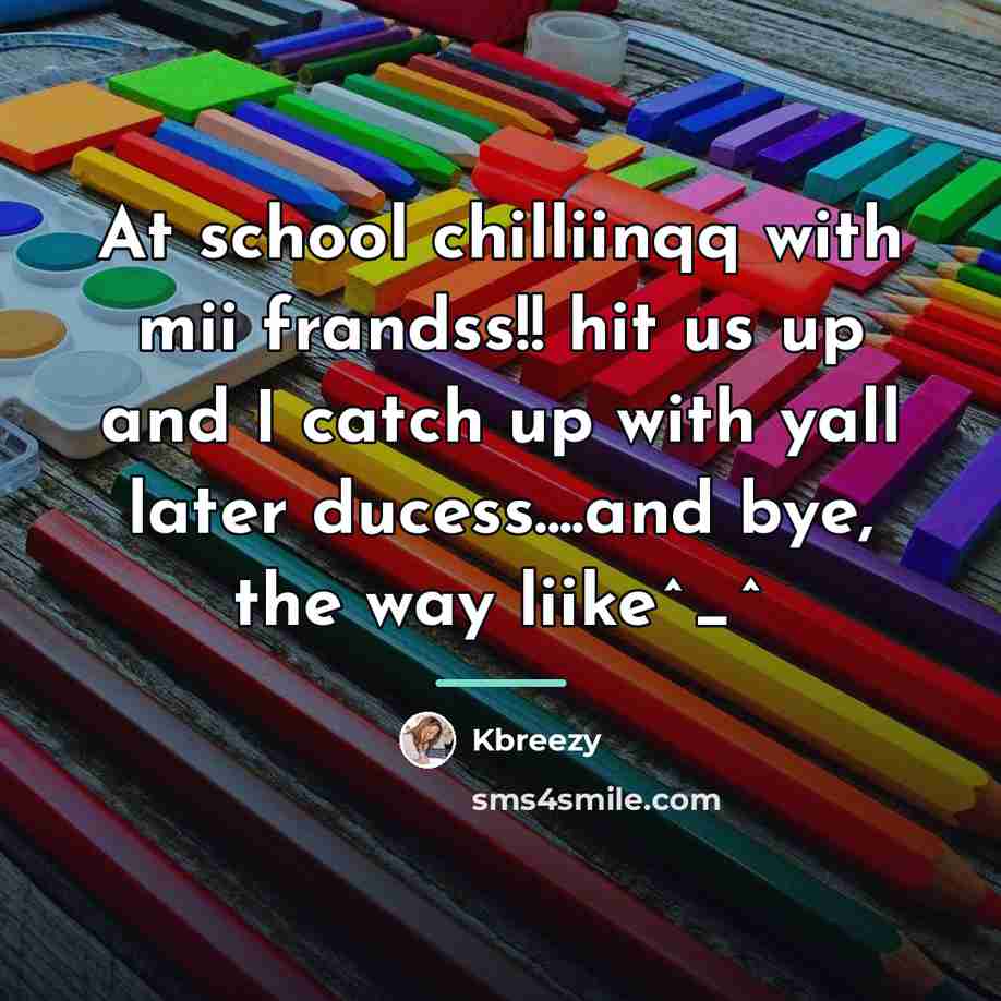 “At school chilliinqq with mii frandss!! hit us up and…” quote by Kbreezy